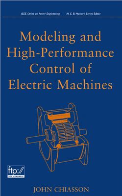 John Chiasson. Modeling And High Performance Control Of Electric Machines
