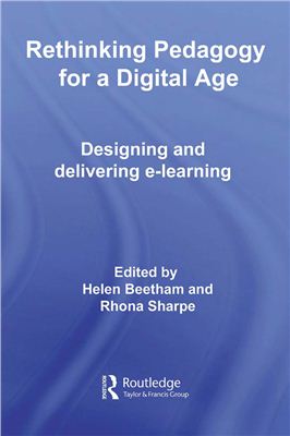 Beetham Н., Sharpe R. Rethinking Pedagogy for a Digital Age. Designing and delivering e-learning