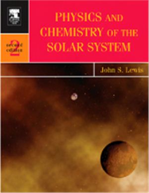 Lewis J.S. Physics and Chemistry of the Solar System