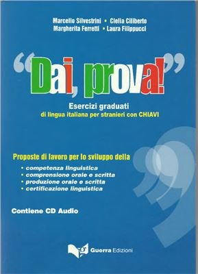 Silvestrini M., Ciliberto C., Ferretti M., Filippucci L. Dai, prova! Esercizi graduati di lingua italiana per stranieri con chiavi. Audio