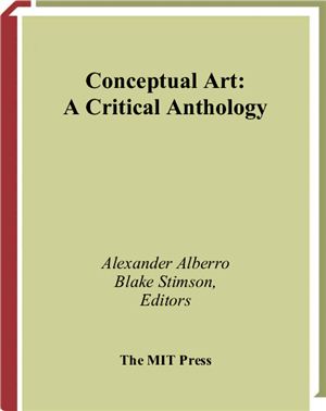Alberro A., Stimson B. Conceptual Art: A Critical Anthology