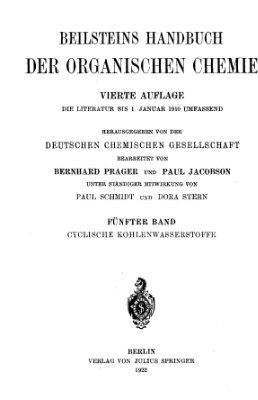 Beilstein’s Handbuch der Organischen Chemie. Vierte Auflage, 05 Band. Cyclische Kohlenwasserstoffe