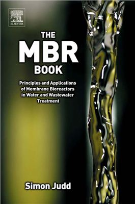 S. Judd The MBR Book: Principles and Applications of Membrane Bioreactors in Water and Wastewater Treatment