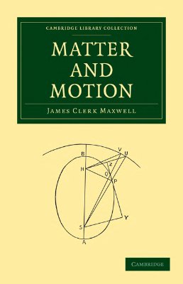 Maxwell J.C. Matter and Motion