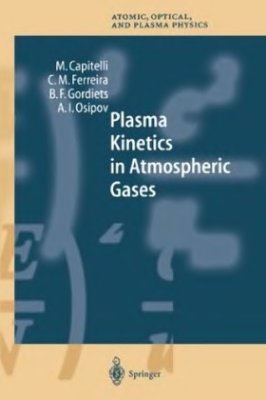 Capitelli M., Ferreira C.M., Gordiets B.F., Osipov A.I. Plasma Kinetics in Atmospheric Gases