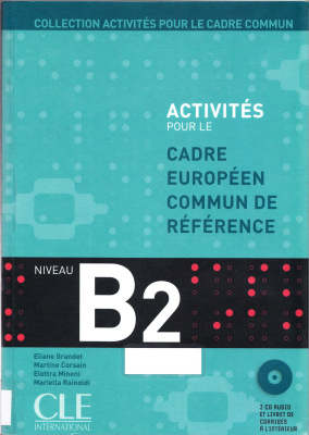 Activite pour le Cadre Europeen Commun de Reference, Niveau B2 (Eliane Grandet, Martine Corsain)CLE International, 2007
