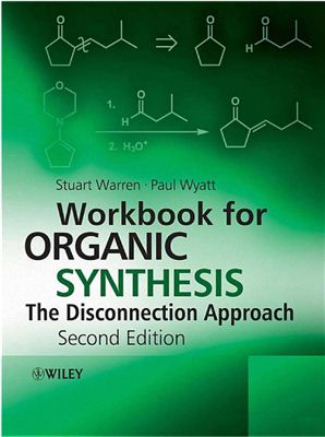 Warren S., Wyatt P. Workbook for Organic Chemistry. The Disconnection Approch