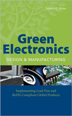 Shina S.G. Green Electronics Design and Manufacturing: Implementing Lead-Free and RoHS Compliant Global Products