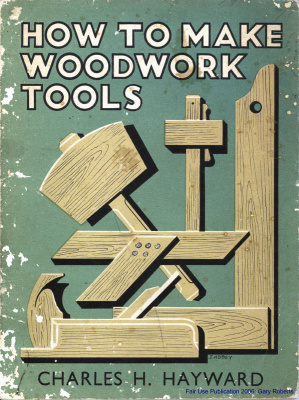 Hayward Charles H. How To Make Woodwork Tools