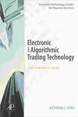 Kendall Kim. Electronic and Algorithmic Trading Technology. 2009