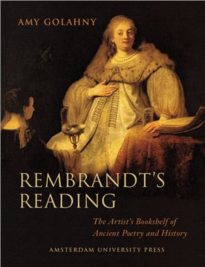 Golahny A. Rembrandt's Reading: The Artist's Bookshelf of Ancient Poetry and History