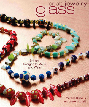 Blessing Marlene, Hogsett Jamie. Create Jewelry. Glass