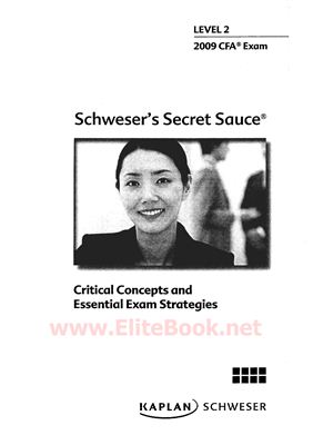 Schweser’s Secret Sauce. Critical Concepts and Essential Exam Strategies. Level 2 CFA Exam