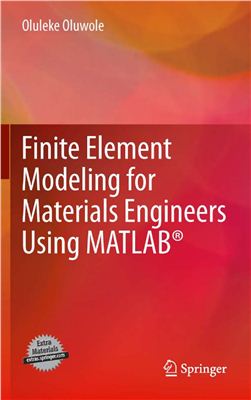 Oluwole O. Finite Element Modeling for Materials Engineers Using MATLAB