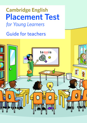 Cambridge English Placement Test for Young Learners. Guide for teachers