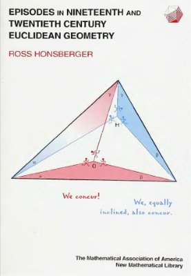 Honsberger R. Episodes in nineteenth and twentieth century euclidean geometry