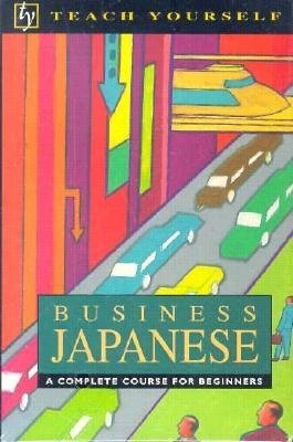 Jenkins Michael, Strugnell Lynne. Business Japanese. A complete course for beginners