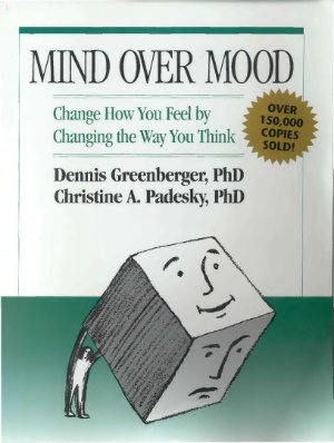 Greenberger Dennis, Padesky Christine A. Mind Over Mood