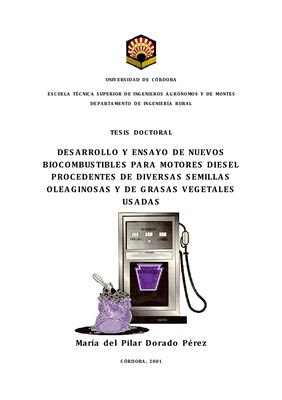 Pérez María del Pilar Dorado. Desarrollo y ensayo de nuevos biocombustibles para motores Diesel procedentes de diversas semillas oleaginosas y de grasas vegetales usadas