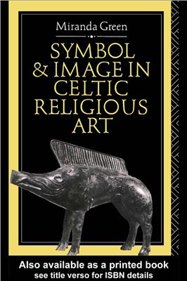 Green, Miranda J. Symbol and Image in Celtic Religious Art