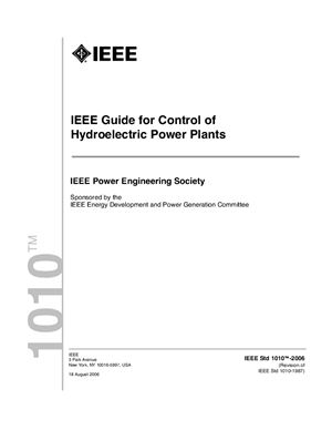 IEEE Std 1010-2006. IEEE Guide for Control of Hydroelectric Power Plants
