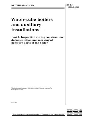 BS EN 12952-6: 2002 Water-tube boilers and auxiliary installations - Part 6: Inspection during construction; documentation and marking of pressure parts of the boiler (Eng)