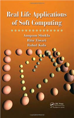 Shukla Anupam, Tiwari Ritu, Kala Rahul. Real Life Applications of Soft Computing