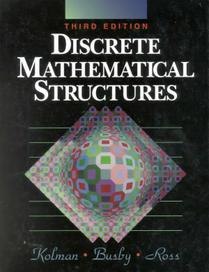 Kolman B., Busby R.C., Ross S. Discrete Mathematical Structures
