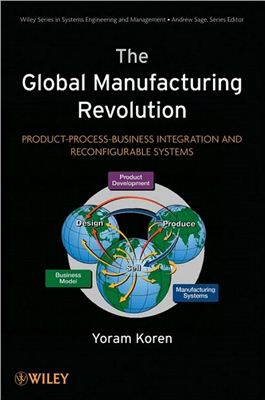 Koren Y. The Global Manufacturing Revolution: Product-Process-Business Integration and Reconfigurable Systems