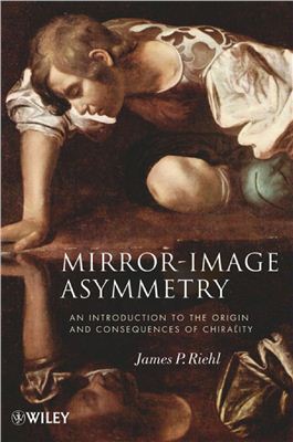 Riehl J.P. Mirror-Image Asymmetry. An Introduction to the Origin and Consequences of Chirality