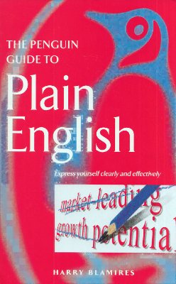 Blamires Harry. The Penguin Guide to Plain English. Express Yourself Clearly and Effectively