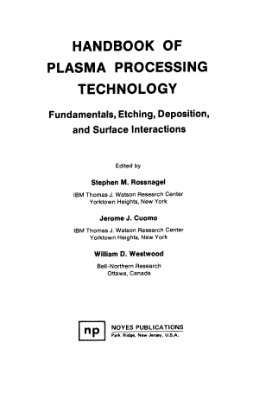 Rossnagel S.M., Cuomo J.J., Westwood W.D. Handbook of plasma processing technology. Fundamentals, etching, deposition, and surface interaction