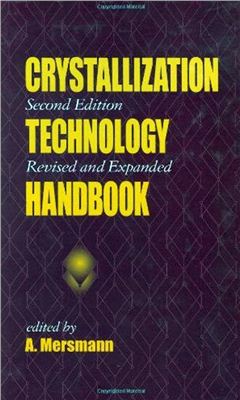 Mersmann A. (ed.) Crystallization Technology Handbook