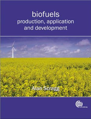 Scragg A.H. Biofuels: Production, Application and Development