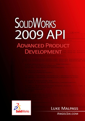 Malpass Luke. SolidWorks 2009 API - Advanced Product Development