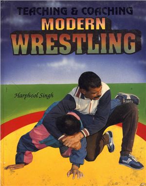 Singh H. Modern Wrestling: Teaching & Coaching