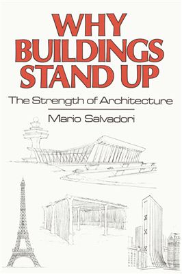 Salvador M.G. Why Buildings Stand Up: The Strength of Architecture