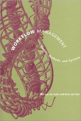 Van der Aalst W., van Hee K. Workflow Management: Models, Methods, and Systems