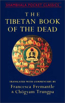 Fremantle Francesca, Trungpa Chögyam (transl). The Tibetan Book of the Dead. The Great Liberation Through Hearing in the Bardo