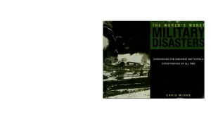 McNab C. World's Worst Military Disasters: Chronicling the Greatest Battlefield Catastrophes