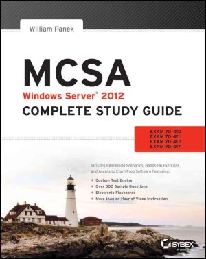 Panek W. MCSA Windows Server 2012 Complete Study Guide Exams 70-410, 70-411, 70-412, and 70-417 - 2013