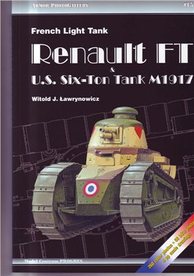 Lawrynowicz Witold. French Light Tank Renault FT & U.S. Six-ton Tank M1917