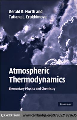 North, Gerald R., Erukhimova Tatiana L. Atmospheric Thermodynamics: Elementary Physics and Chemistry