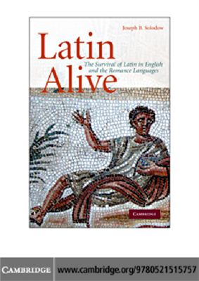 Solodow J.B. Latin Alive. The Survival of Latin in English and the Romance Languages