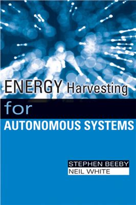 Beeby S., White N. (Eds.) Energy Harvesting for Autonomous Systems (Smart Materials, Structures, and Systems)