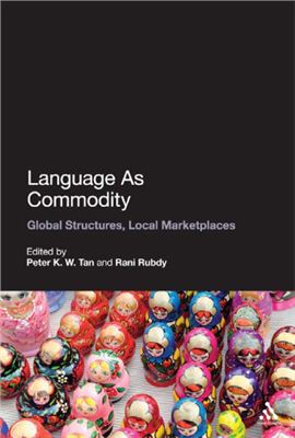 Tan Peter K.W., Rubdy Rani. Language as Commodity Global Structures, Local Marketplaces