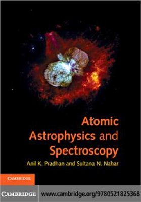 Pradhan A.K., Nahar S.N. Atomic Astrophysics and Spectroscopy