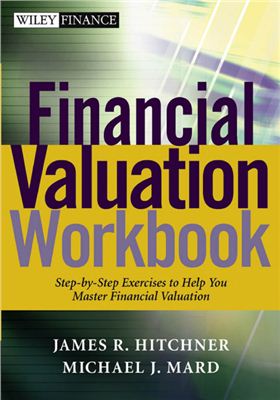 Hitchner James, Mard Michael. Financial Valuation Workbook