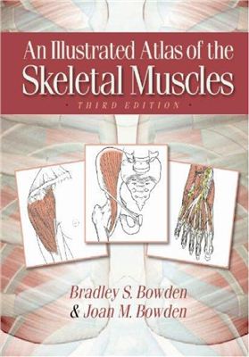 Bowden B.S., Bowden J.M. An Illustrated Atlas of the Skeletal Muscles