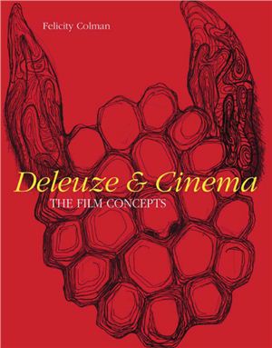 Colman Felicity. Deleuze and Cinema: The Film Concepts